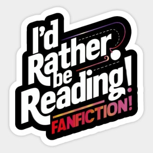 I'd rather be reading fanfiction Sticker